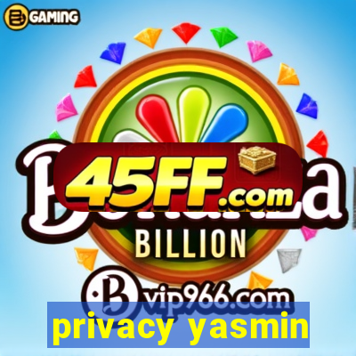 privacy yasmin